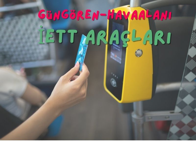 gungören havalimani iett istanbul havalimanından güngörene iett ile nasıl gidilir