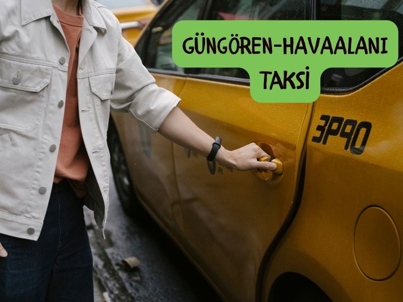 gungoren havalimani taksi taksi havalimanından güngörene kaç para