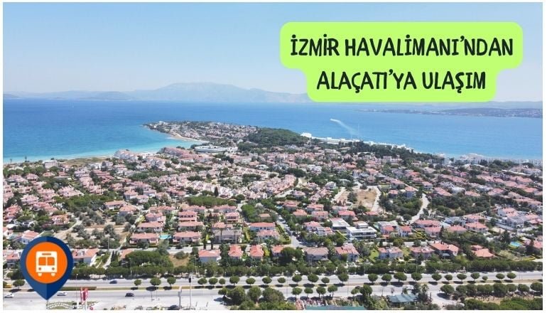  İzmir Havalimanı’ndan Alaçatı’ya Nasıl Gidilir?