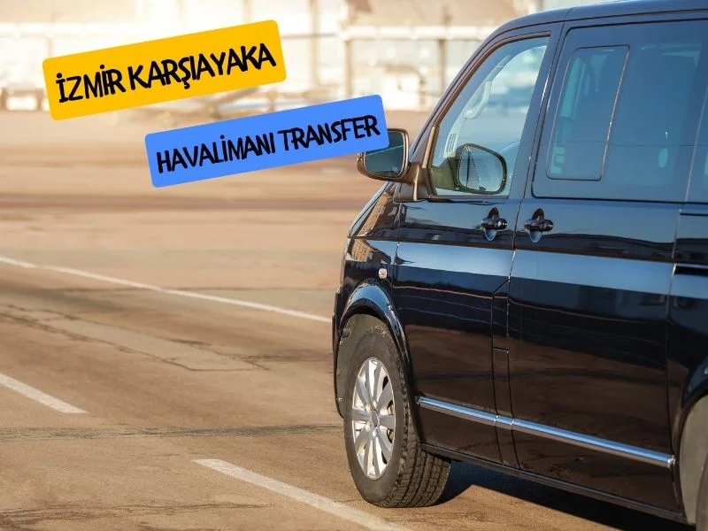 karsiyaka havalimani transfer karşıyaka vip transfer