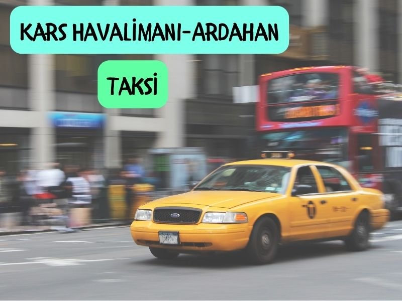 kars harakani havalimanından ardahana taksi ücreti ne kadar