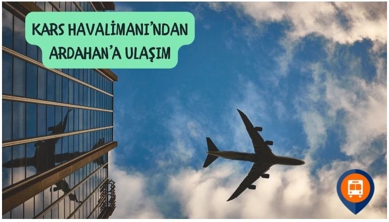  Kars Havalimanı’ndan Ardahan’a Nasıl Gidilir?