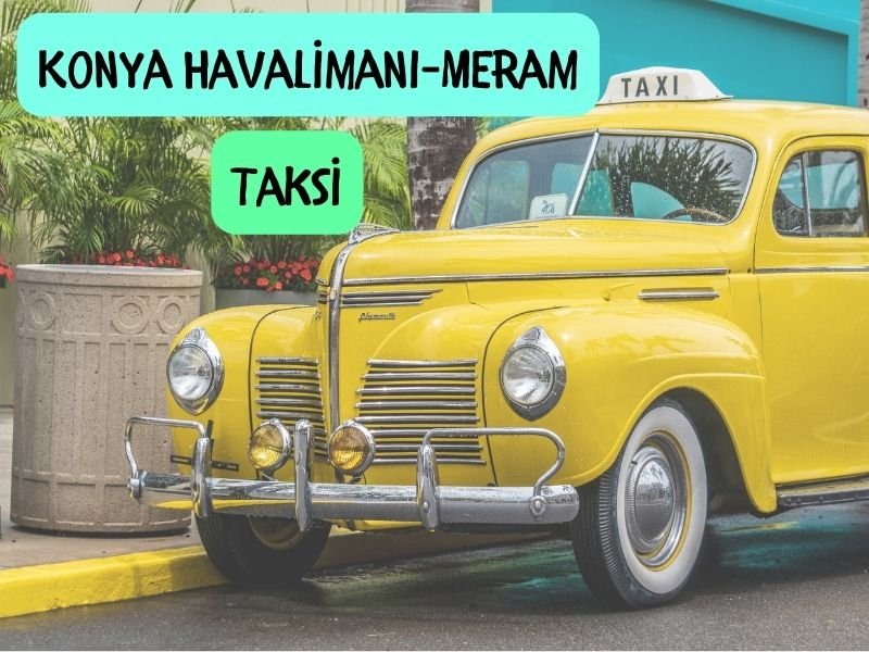 konya havaalanından merama taksi ücreti ne kadar