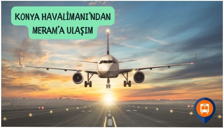  Konya Havalimanı’ndan Meram’a Nasıl Gidilir?