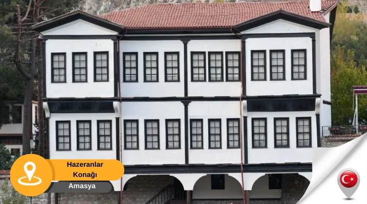 amasya hazeranlar konağı gezi Hazeranlar konağı