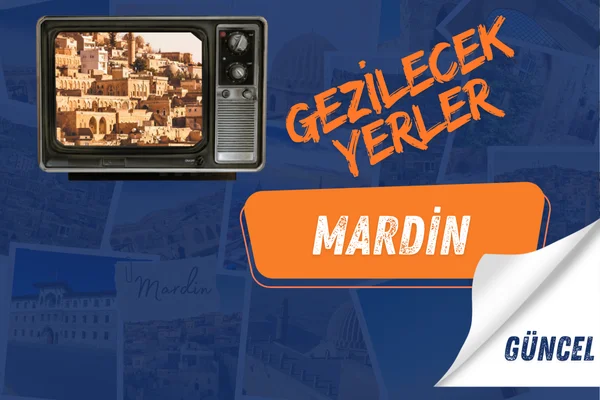 mardin gezi rehberi Mardin'de Gezilecek Yerler