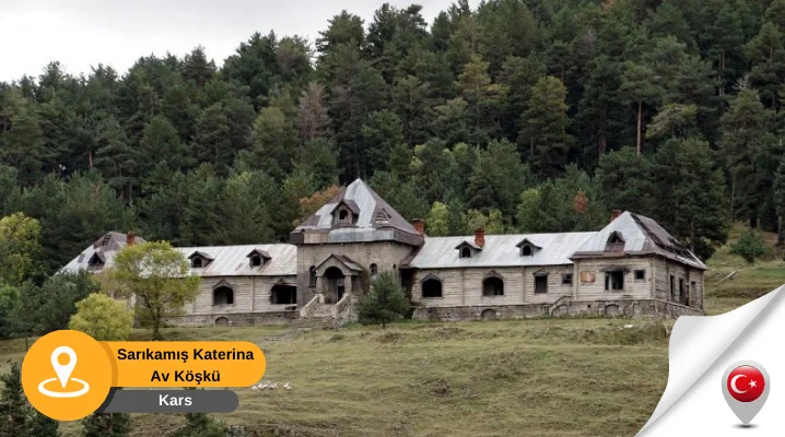 kars sarıkamış katerina av köşkü Sarıkamış Katerina Av Köşkü Kars