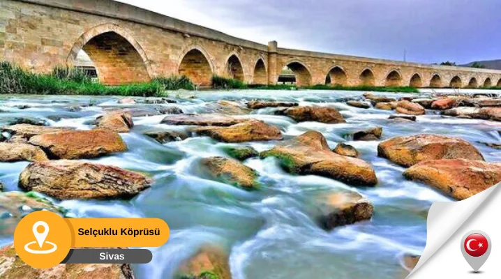 selçuklu köprüsü sivas Sivas selçuklu köprüsü