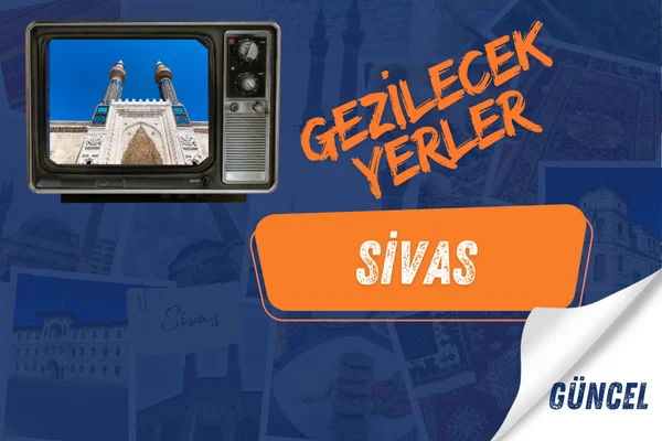 sivas gezi rehberi Sivas Gezilecek Yerler
